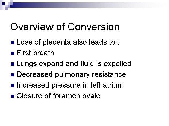 Overview of Conversion Loss of placenta also leads to : n First breath n