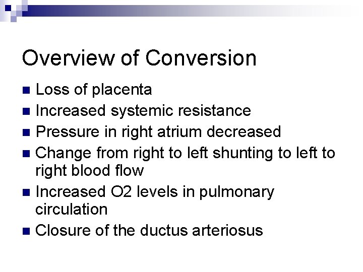 Overview of Conversion Loss of placenta n Increased systemic resistance n Pressure in right