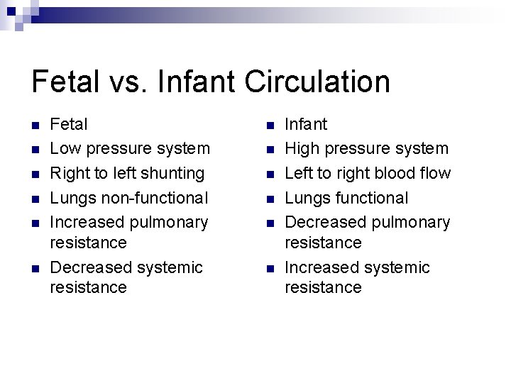 Fetal vs. Infant Circulation n n n Fetal Low pressure system Right to left