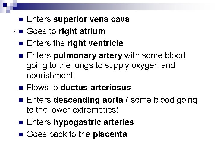 n . n n n n Enters superior vena cava Goes to right atrium