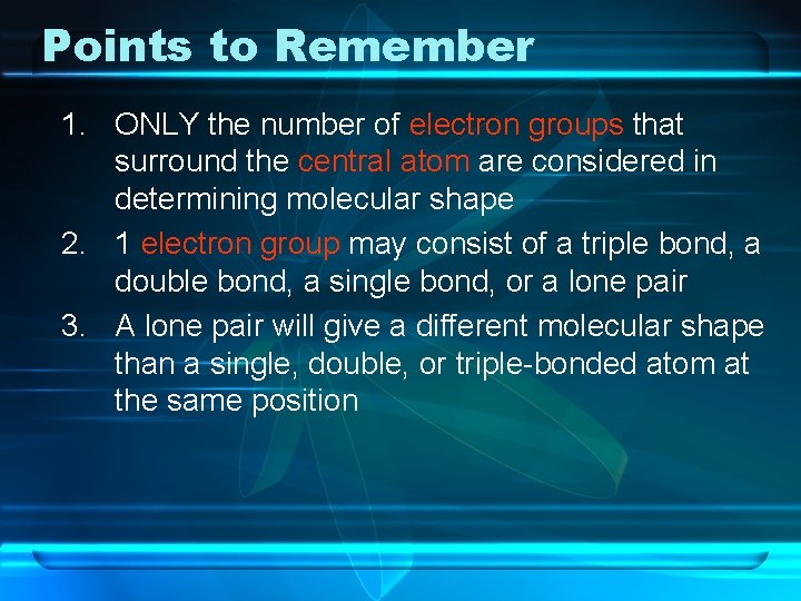 Points to Remember 1. ONLY the number of electron groups that surround the central