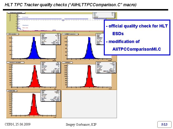 HLT TPC Tracker quality checks (“Ali. HLTTPCComparison. C” macro) - official quality check for