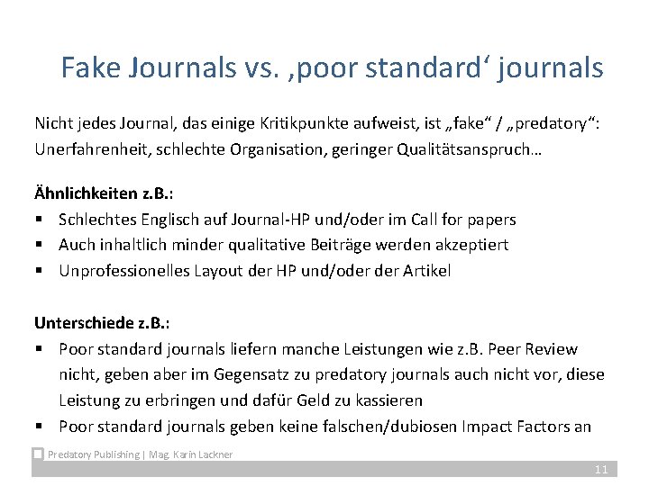 Fake Journals vs. ‚poor standard‘ journals Nicht jedes Journal, das einige Kritikpunkte aufweist, ist
