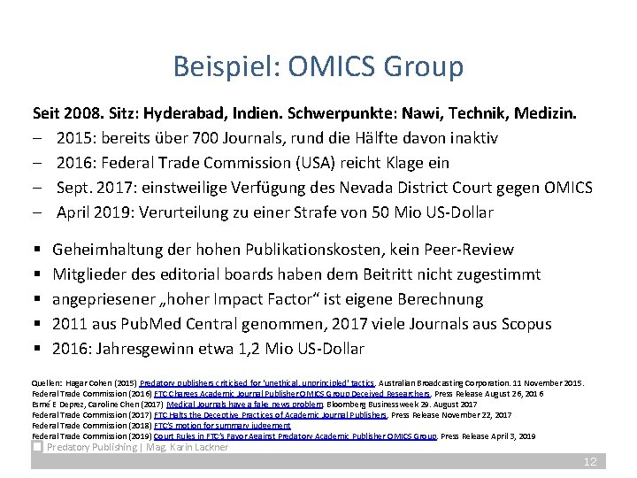 Beispiel: OMICS Group Seit 2008. Sitz: Hyderabad, Indien. Schwerpunkte: Nawi, Technik, Medizin. - 2015: