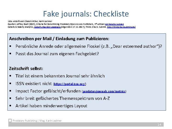 Fake journals: Checkliste Liste erstellt von: Clara Ginther, Karin Lackner Quellen: Jeffrey Beall (2015),