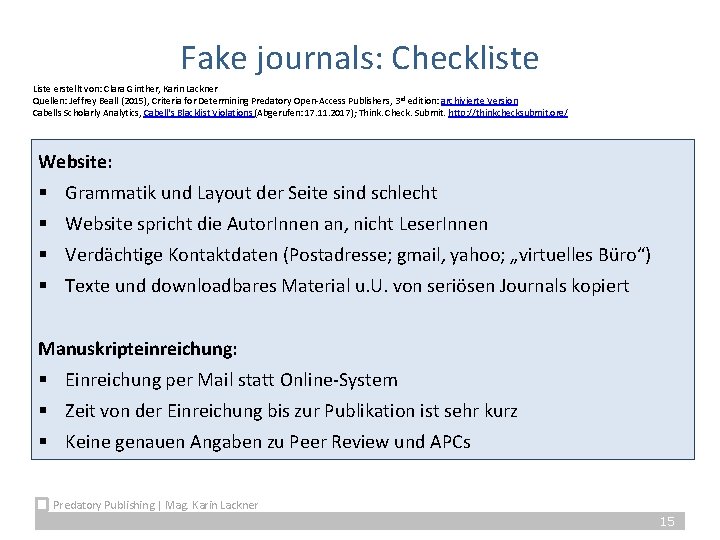 Fake journals: Checkliste Liste erstellt von: Clara Ginther, Karin Lackner Quellen: Jeffrey Beall (2015),