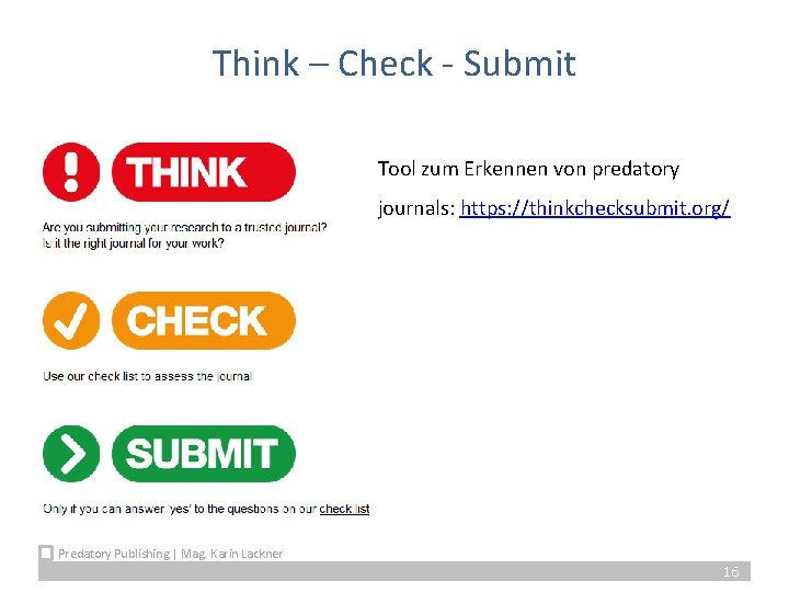 Think – Check - Submit Tool zum Erkennen von predatory journals: https: //thinkchecksubmit. org/