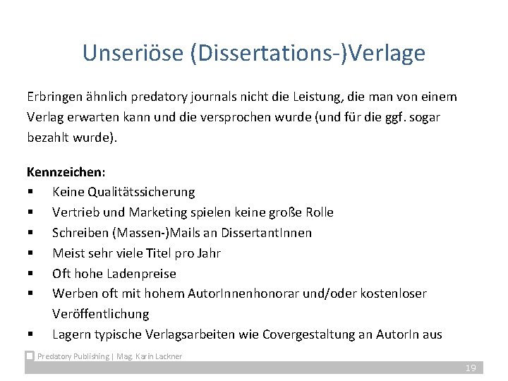 Unseriöse (Dissertations-)Verlage Erbringen ähnlich predatory journals nicht die Leistung, die man von einem Verlag