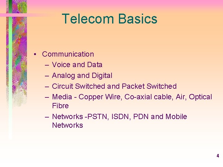 Telecom Basics • Communication – Voice and Data – Analog and Digital – Circuit