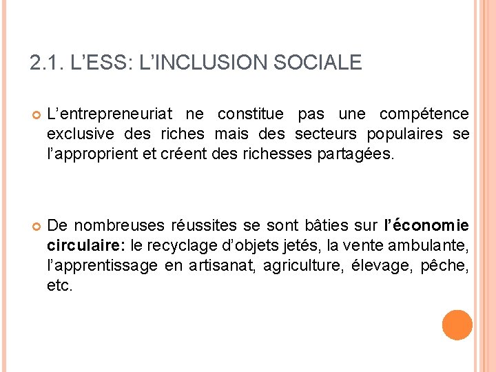 2. 1. L’ESS: L’INCLUSION SOCIALE L’entrepreneuriat ne constitue pas une compétence exclusive des riches