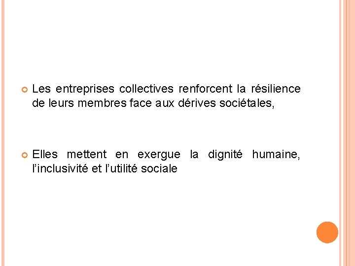 Les entreprises collectives renforcent la résilience de leurs membres face aux dérives sociétales,
