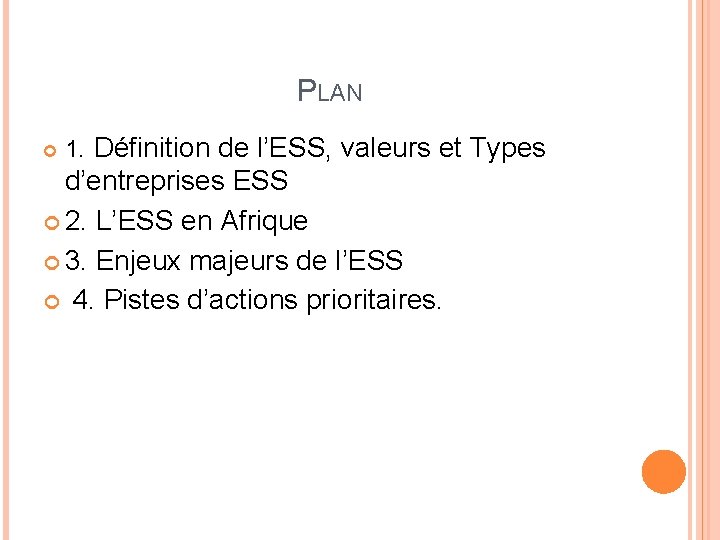PLAN 1. Définition de l’ESS, valeurs et Types d’entreprises ESS 2. L’ESS en Afrique