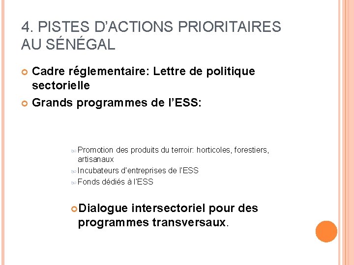 4. PISTES D’ACTIONS PRIORITAIRES AU SÉNÉGAL Cadre réglementaire: Lettre de politique sectorielle Grands programmes