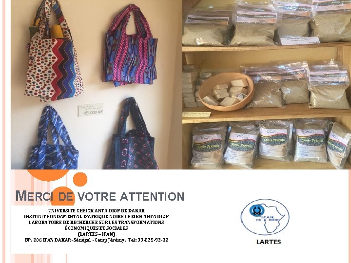 MERCI DE VOTRE ATTENTION UNIVERSITE CHEICK ANTA DIOP DE DAKAR INSTITUT FONDAMENTAL D’AFRIQUE NOIRE