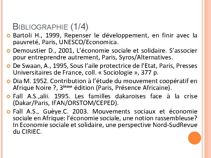 BIBLIOGRAPHIE (1/4) Bartoli H. , 1999, Repenser le développement, en finir avec la pauvreté,