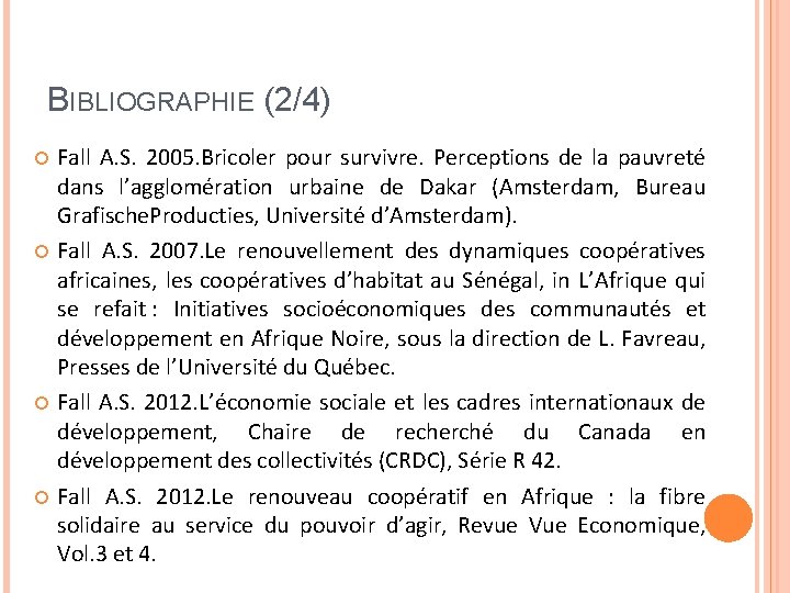 BIBLIOGRAPHIE (2/4) Fall A. S. 2005. Bricoler pour survivre. Perceptions de la pauvreté dans
