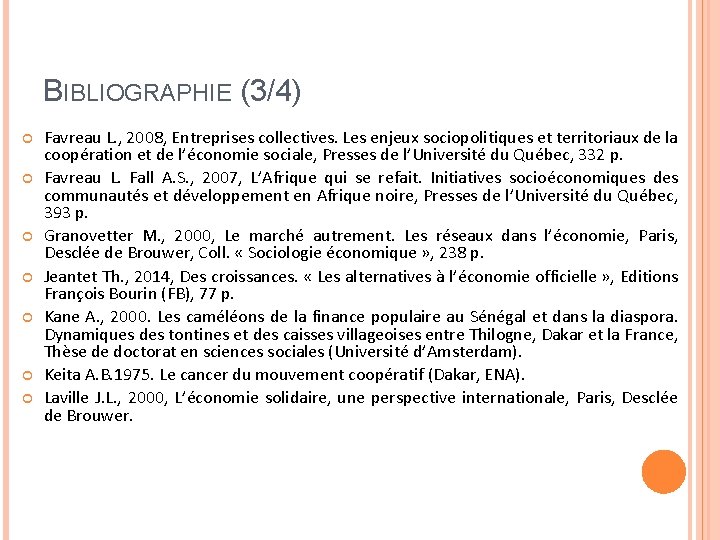 BIBLIOGRAPHIE (3/4) Favreau L. , 2008, Entreprises collectives. Les enjeux sociopolitiques et territoriaux de