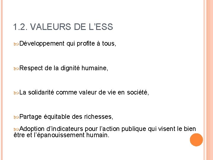 1. 2. VALEURS DE L’ESS Développement Respect La qui profite à tous, de la
