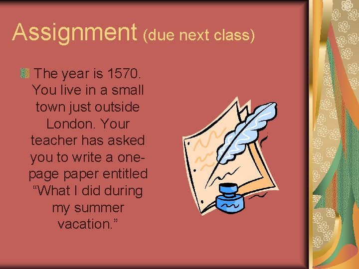 Assignment (due next class) The year is 1570. You live in a small town Assignment (due next class) The year is 1570. You live in a small town
