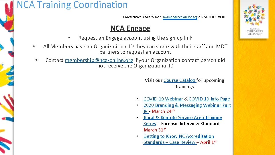 NCA Training Coordination Coordinator: Nicole Wilbon nwilbon@nca-online. org 202 -548 -0090 x 118 NCA