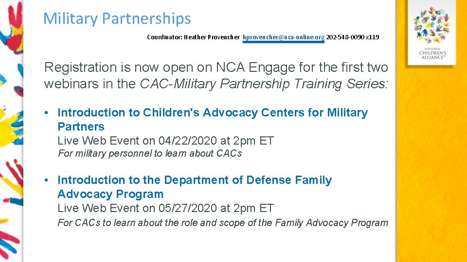 Military Partnerships Coordinator: Heather Provencher hprovencher@nca-online. org 202 -548 -0090 x 119 Registration is