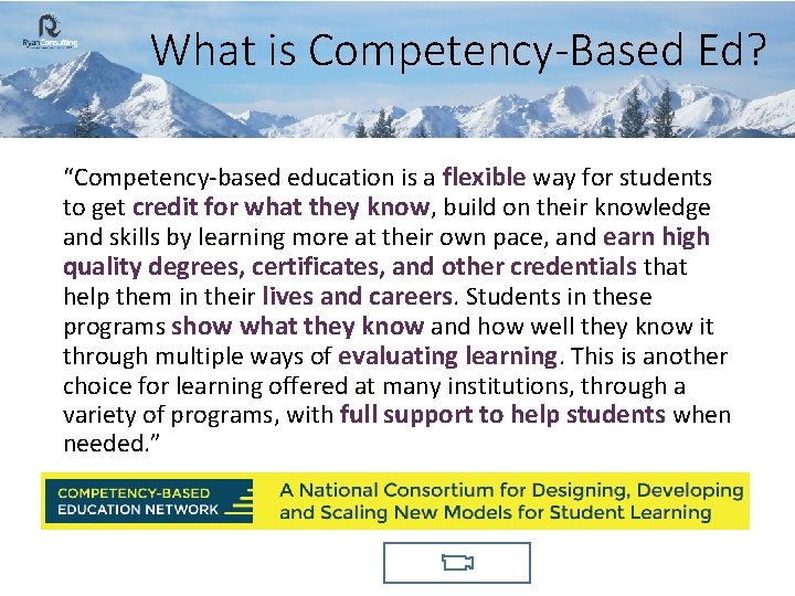 What is Competency-Based Ed? “Competency-based education is a flexible way for students to get
