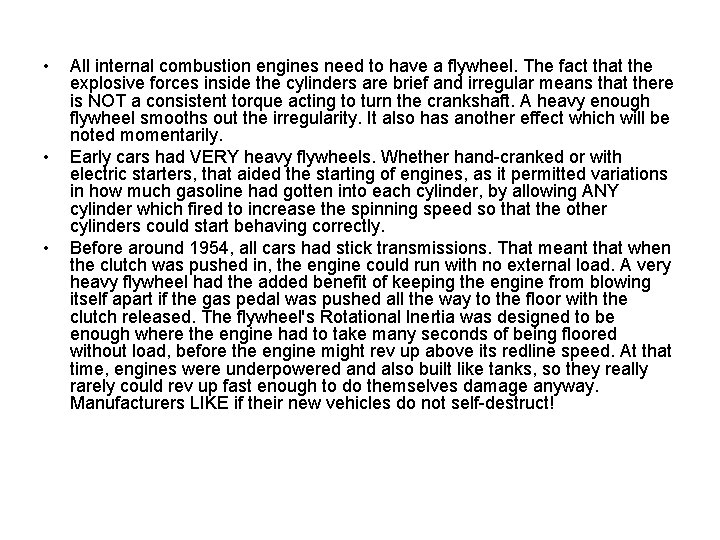  • • • All internal combustion engines need to have a flywheel. The