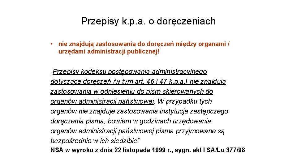 Przepisy k. p. a. o doręczeniach • nie znajdują zastosowania do doręczeń między organami