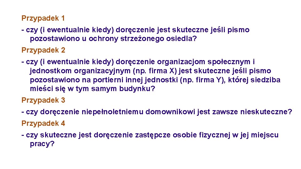 Przypadek 1 - czy (i ewentualnie kiedy) doręczenie jest skuteczne jeśli pismo pozostawiono u