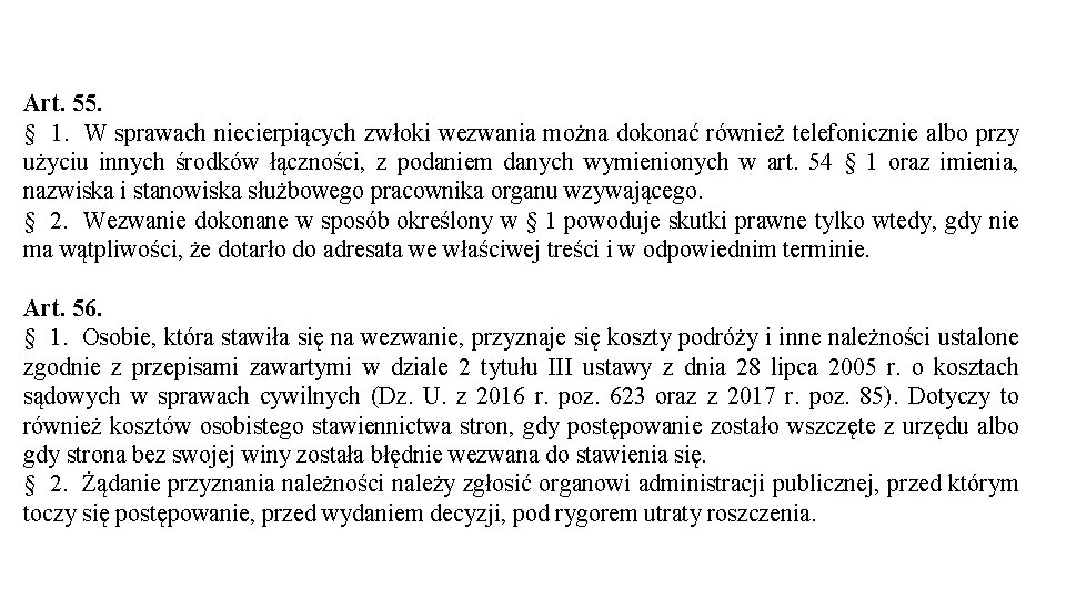 Art. 55. § 1. W sprawach niecierpiących zwłoki wezwania można dokonać również telefonicznie albo