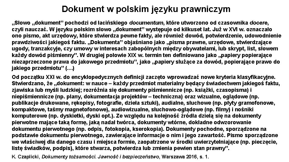 Dokument w polskim języku prawniczym „Słowo „dokument” pochodzi od łacińskiego documentum, które utworzono od