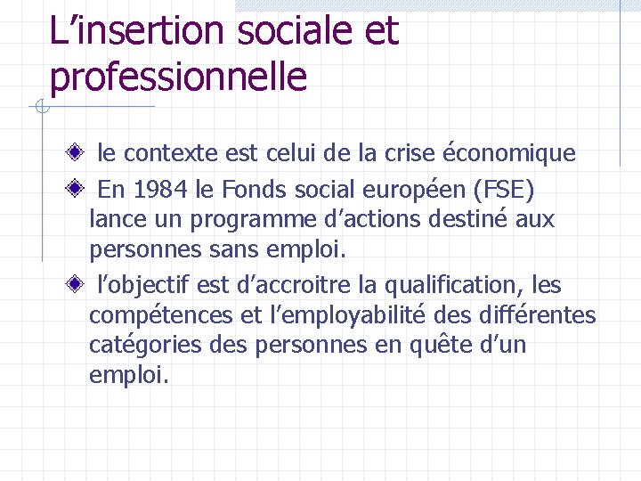 L’insertion sociale et professionnelle le contexte est celui de la crise économique En 1984