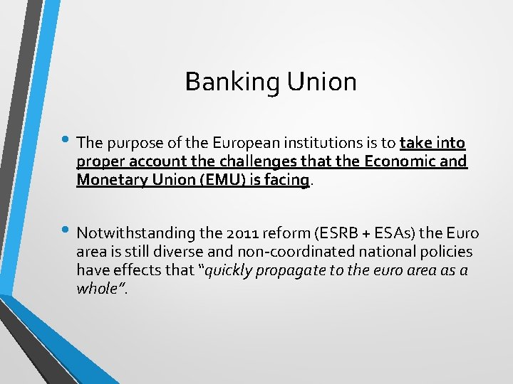 Banking Union • The purpose of the European institutions is to take into proper