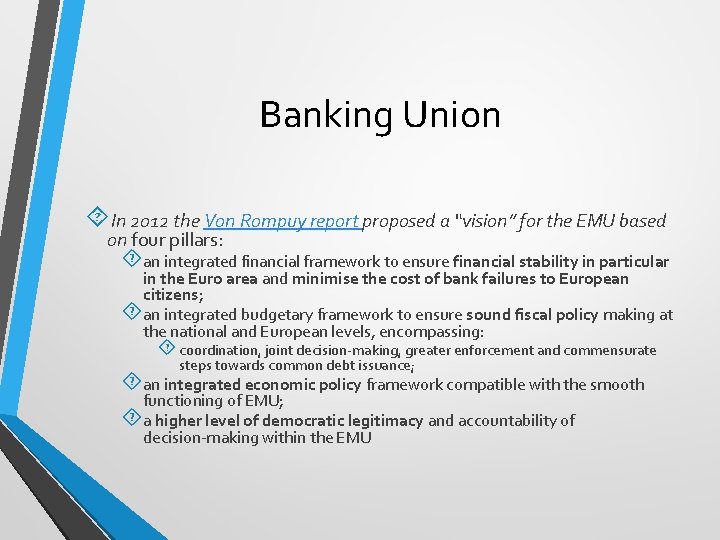 Banking Union In 2012 the Von Rompuy report proposed a “vision” for the EMU