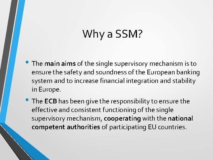 Why a SSM? • The main aims of the single supervisory mechanism is to