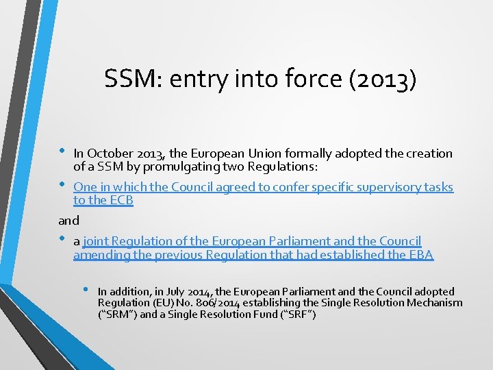 SSM: entry into force (2013) • In October 2013, the European Union formally adopted