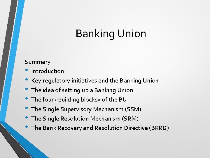 Banking Union Summary • Introduction • Key regulatory initiatives and the Banking Union •