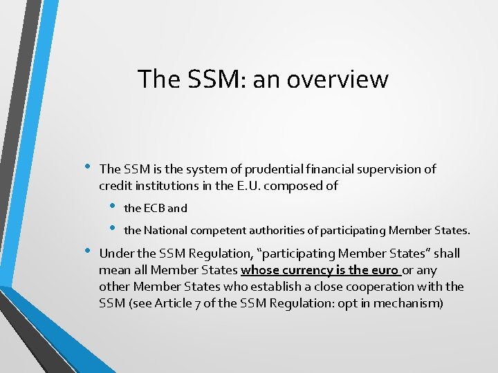 The SSM: an overview • The SSM is the system of prudential financial supervision