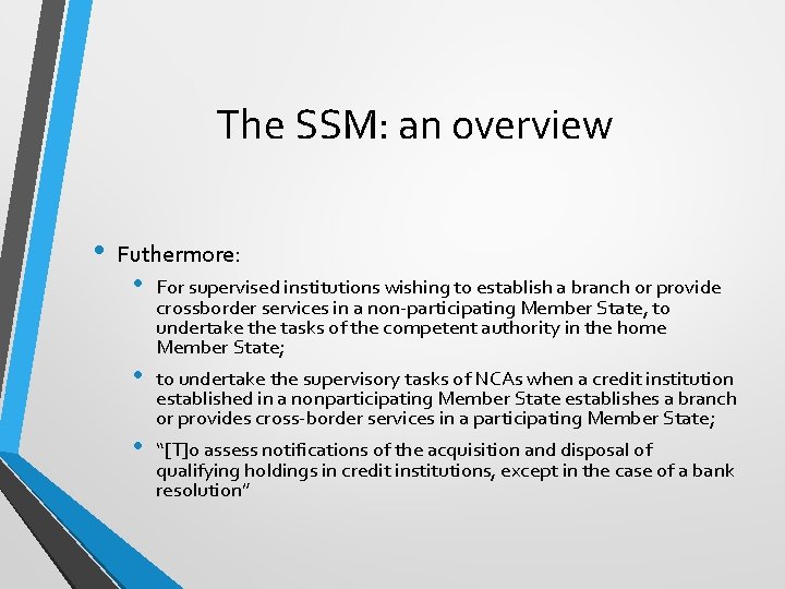 The SSM: an overview • Futhermore: • • • For supervised institutions wishing to