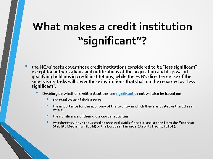 What makes a credit institution “significant”? • the NCAs’ tasks cover those credit institutions