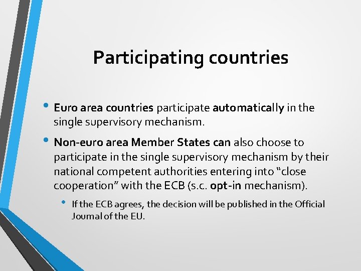 Participating countries • Euro area countries participate automatically in the single supervisory mechanism. •