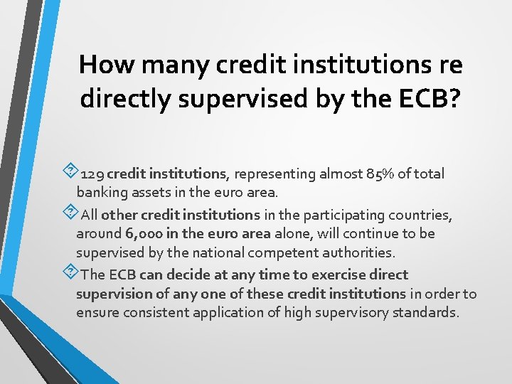 How many credit institutions re directly supervised by the ECB? 129 credit institutions, representing