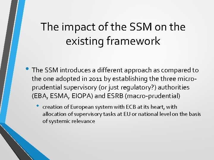 The impact of the SSM on the existing framework • The SSM introduces a