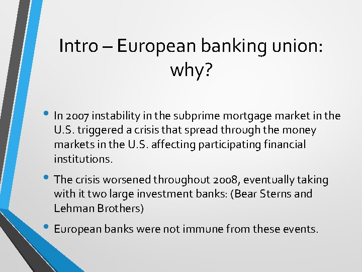 Intro – European banking union: why? • In 2007 instability in the subprime mortgage