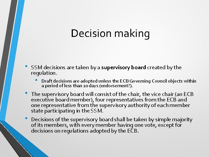 Decision making • SSM decisions are taken by a supervisory board created by the