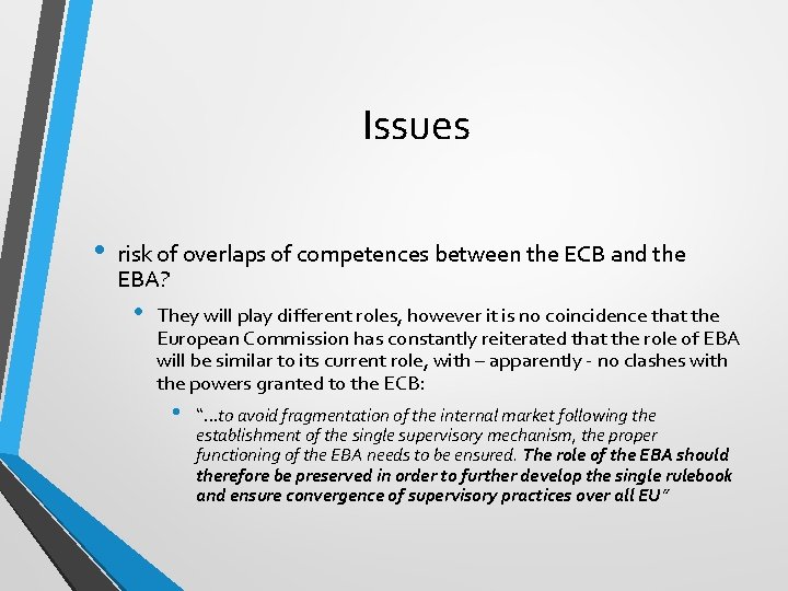 Issues • risk of overlaps of competences between the ECB and the EBA? •