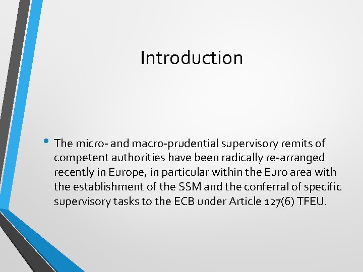 Introduction • The micro‐ and macro‐prudential supervisory remits of competent authorities have been radically