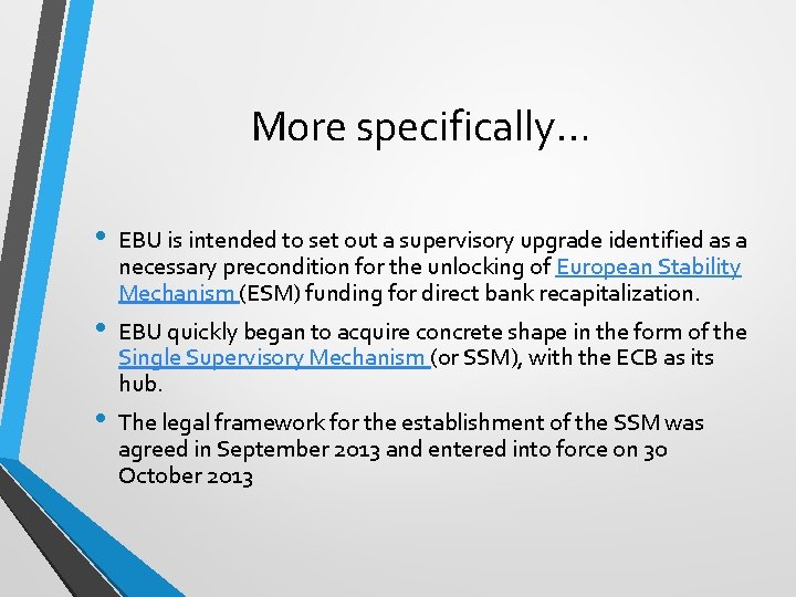 More specifically… • • • EBU is intended to set out a supervisory upgrade