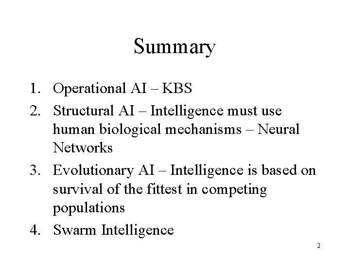 Summary 1. Operational AI – KBS 2. Structural AI – Intelligence must use human