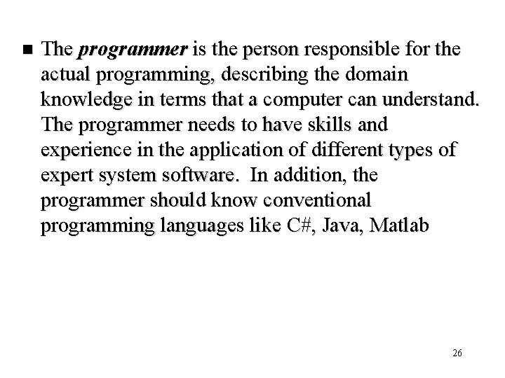 n The programmer is the person responsible for the actual programming, describing the domain